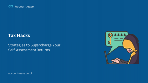 Tax Hacks: Strategies to Supercharge Your Self-Assessment Returns